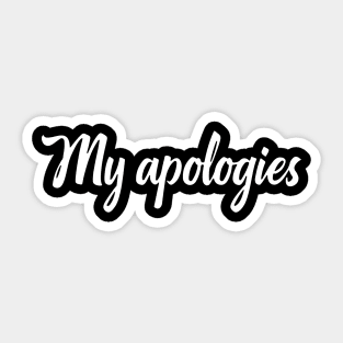My apologies Sticker